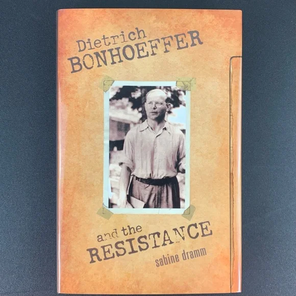 Dietrich Bonhoeffer and the Resistance by Sabine Dramm. 2009.