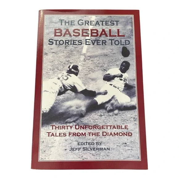 The Greatest‎ Baseball Stories Ever Told Thirty Unforgettable Tales From Diamond