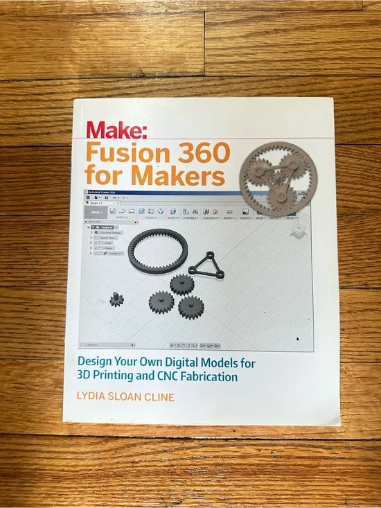Fusion 360 for Makers Lydia Sloan Cline 3D Printing CNC Paperback