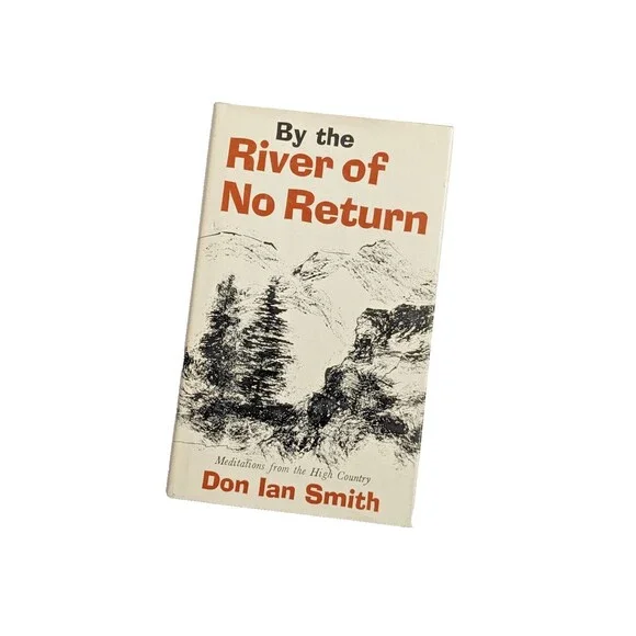 By the River of No Return‎ by Don Ian Smith 1967 Hardcover w/ DJ First Edition