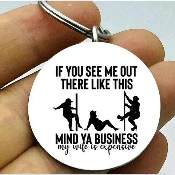 Dude Guy Pole Dance If You See Me Like This Mind You Own Business Keychain