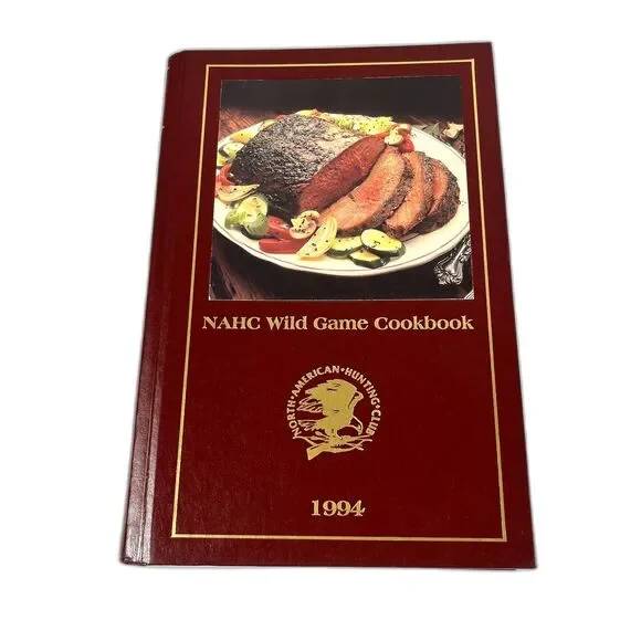 Wild Game Cookbook 1994 Field Tested Recipes North American Hunting Club NAHC