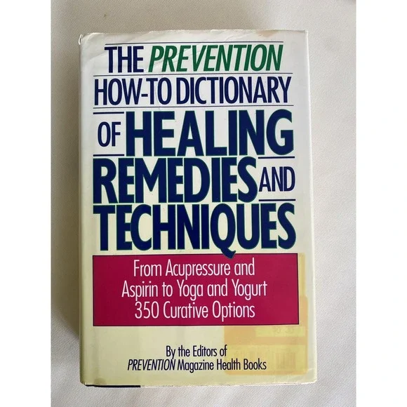 The Prevention How-to Dictionary of Healing Remedies and‎ Techniqu