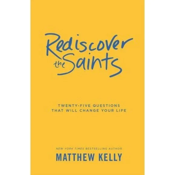 Rediscover the Saints‎ : Twenty-Five Questions That Will Change Your Life by...