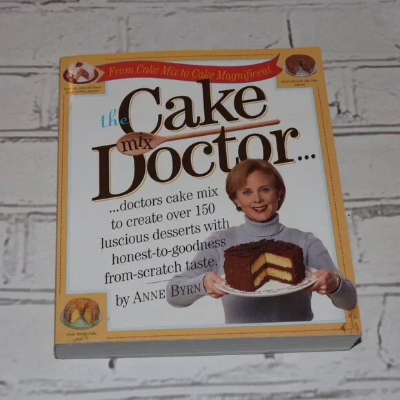 🍰 The Cake Mix Doctor by Anne Byrn · BD 150+ creative ways to turn boxed cake..