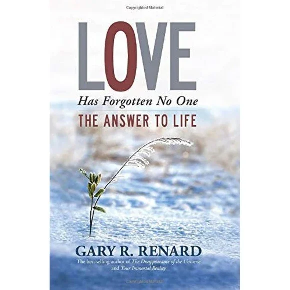 Love Has Forgotten No One: The Answer to Life