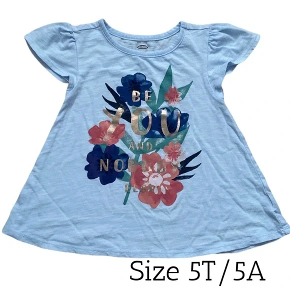Old Navy Blue Girls Top with Flowers and Quote “Be You and Nobody Else” Size 5T