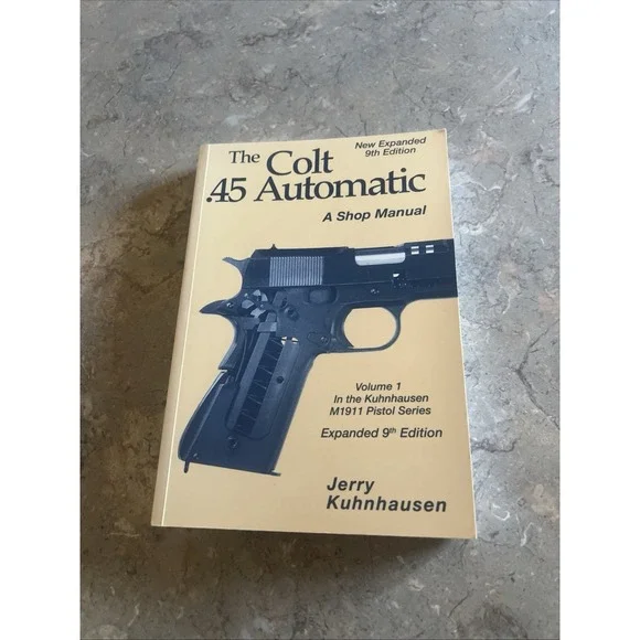 The Colt .45 automatic: A shop manual - by Jerry Kuhnhausen Paperback Vol 1