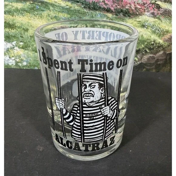 Vintage Shot Glass - I Spent Time On Alcatraz 3oz. 3 1/8