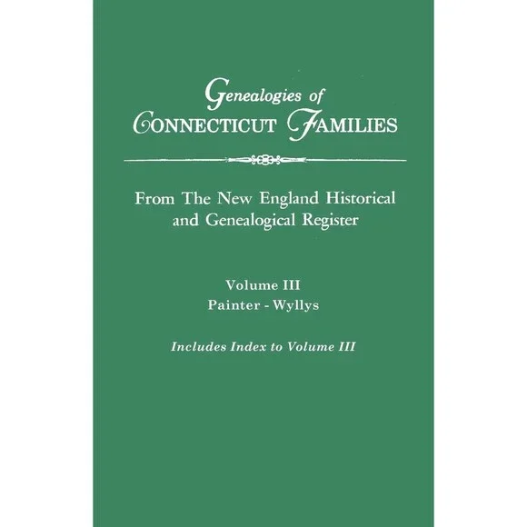 Genealogies of Connecticut Families. From The New England Historical and Geneal