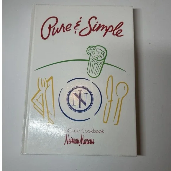 Pure and Simple : An Incircle Cookbook by Neiman Marcus Staff (1991, Hardcover)‎