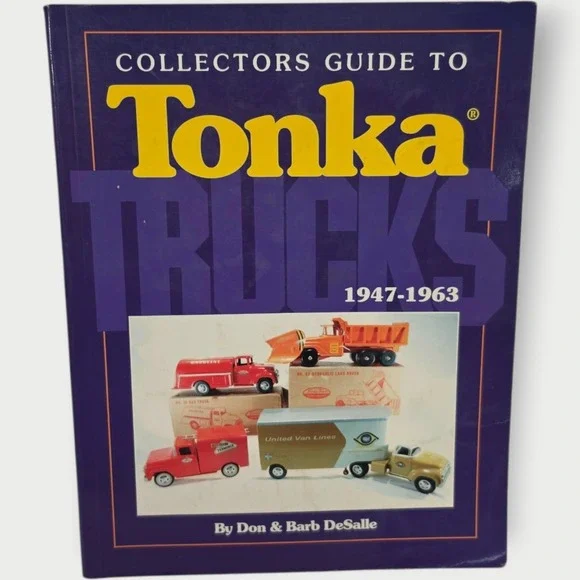 Collector's‎ Guide to Tonka Trucks 1947-1963 by Don DeSalle