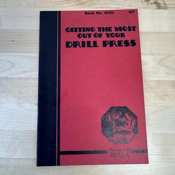 VTG Getting the Most Out of Your Drill‎ Press Manual 1937 Delta Manufacturing