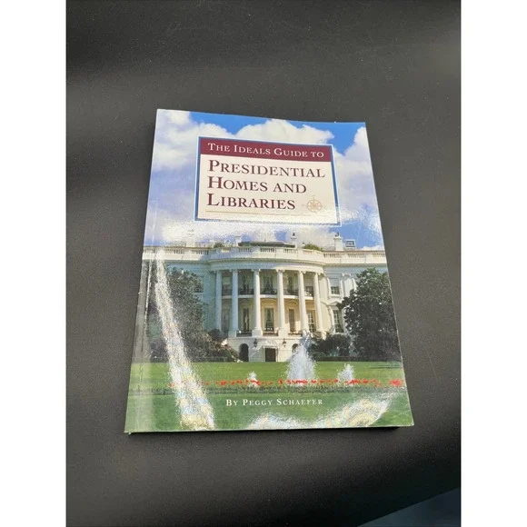 The Ideals Guide to Presidential‎ Homes and Libraries Peggy Schaefer 0824943023