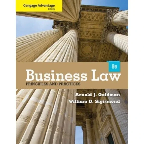 Cengage Advantage Books: Business Law: Principles and Practices by Goldman, Arn