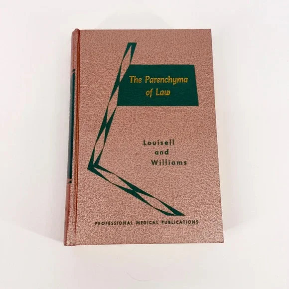The Parenchyma of Law Louisell and Williams Professional Medical Publications‎