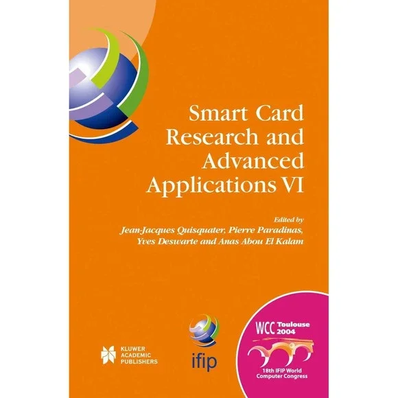 Smart Card Research and Advanced Applications VI : IFIP 18th World Computer Cong