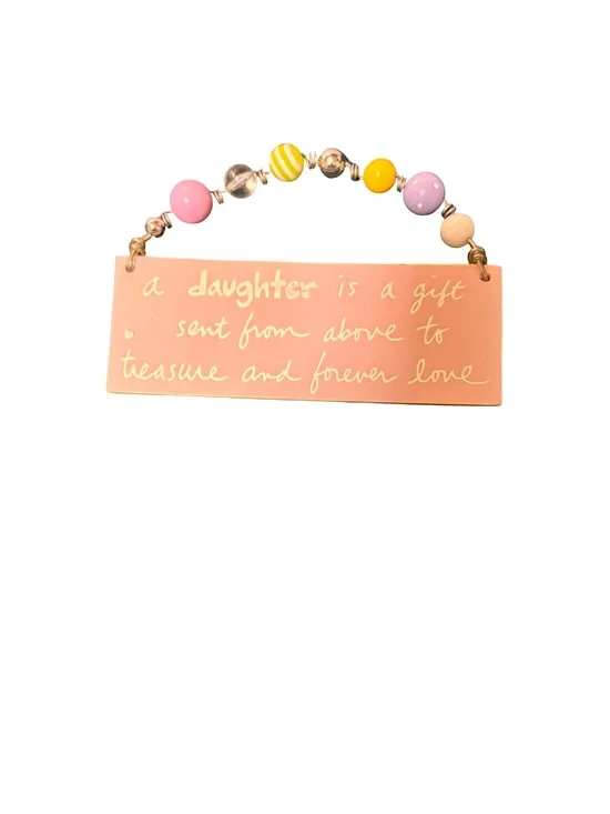 A daughter is a gift sent from above to treasure and forever love Hanging Plaque