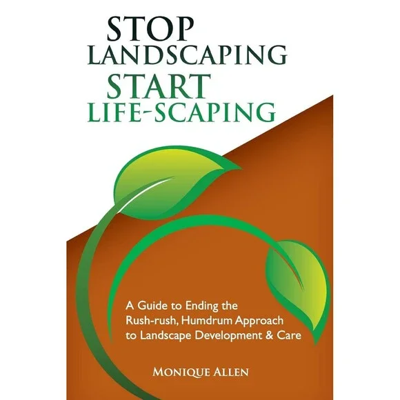Stop Landscaping, Start LifeScaping