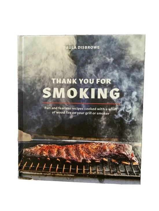 Thank You for Smoking Fun and Fearless Recipes Cooked Fire Book Paula Disbrowe