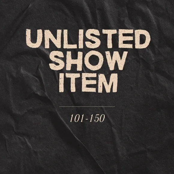 101-150‎ UNLISTED SHOW ITEM
