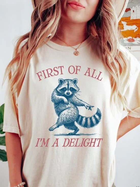 “First of All I’m a Delight” Raccoon Comfort Colors Shirt