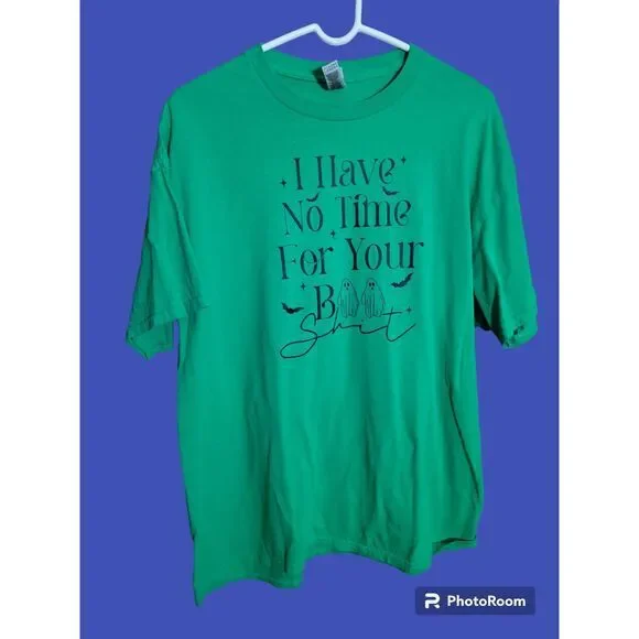 I have no time for your Boo Sheet‎ Gildan Green Size XL Custom