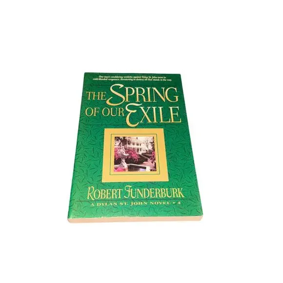 The Spring Of Our Exile A Dylan St John Novel Book 4 Robert Funderburk Paperback