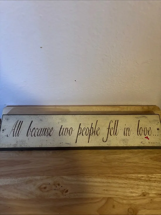 All Because Two People Fell In Love, Wooden Wall Sign 18x4”