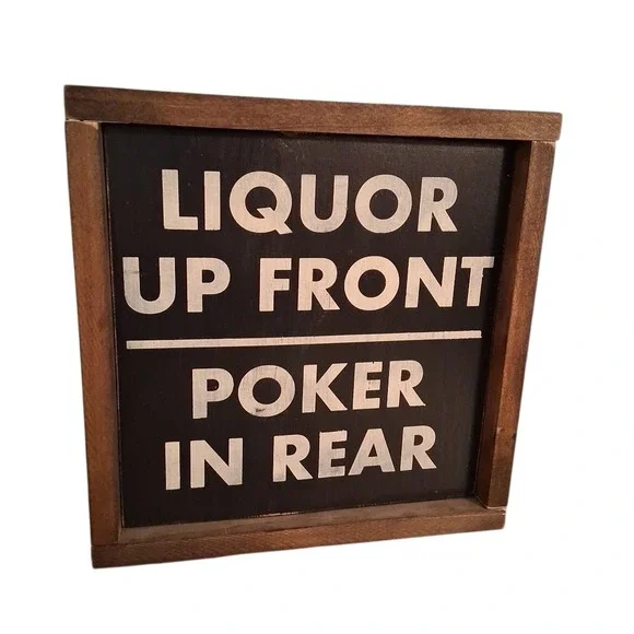 Liquor Up Front Poker In Rear Man Cave Bar‎ Game Room Wall Hanging 12.5