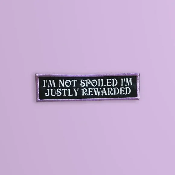I'm not spoiled I'm justly rewarded fun patch for your favorite furry pet