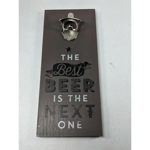 The Best Beer Is The Next One Beer Sign with Metal Bottle Opener Attached