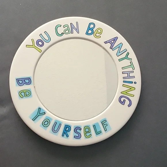 Lorrie Veasey Round Mirror You can be Anything Be Yourself Our Name Is Mud