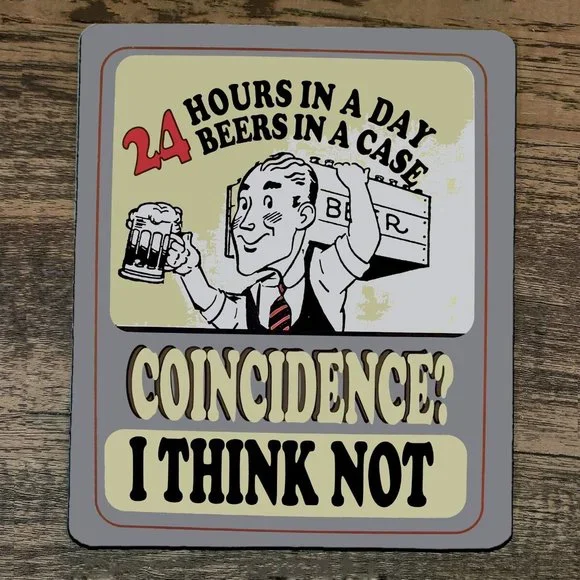 Mouse Pad 24 Hours in a Day 24 Beers in a Case Coincidence I‎ Think Not