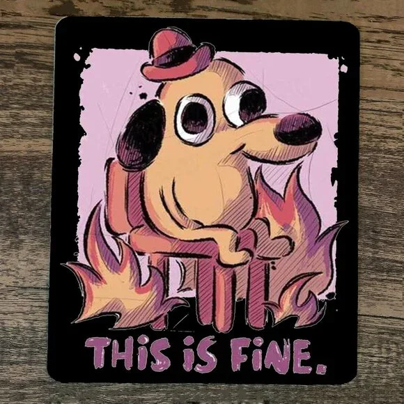 Mouse Pad Feel‎ This is Fine Dog on Fire