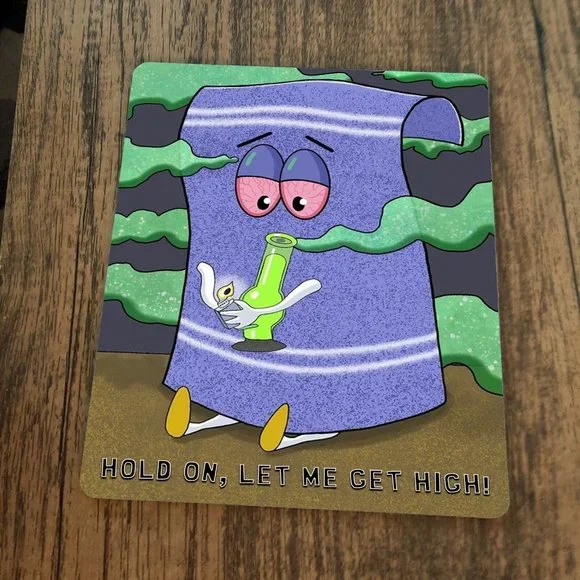 Hold On Let Me Get High‎ Mouse Pad Towlie South Park 420