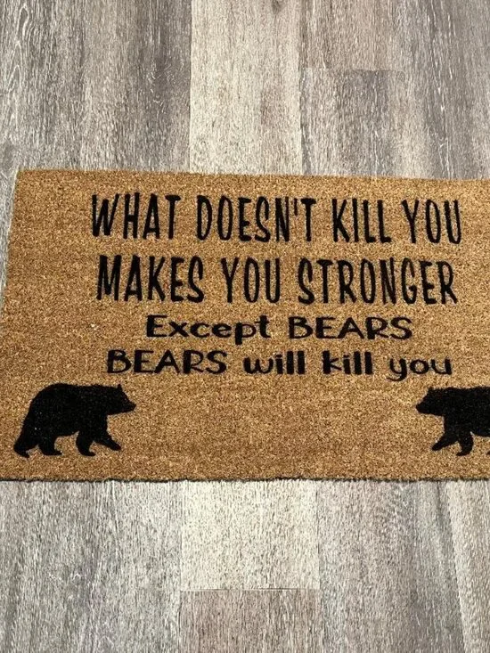 WHAT DOESN'T KILL YOU MAKES YOU STRONGER Except BEARS decorative coir doormat