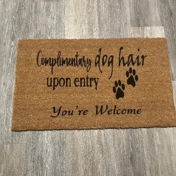 Complimentary dog hair upon entry...You're Welcome decorative coir doormat