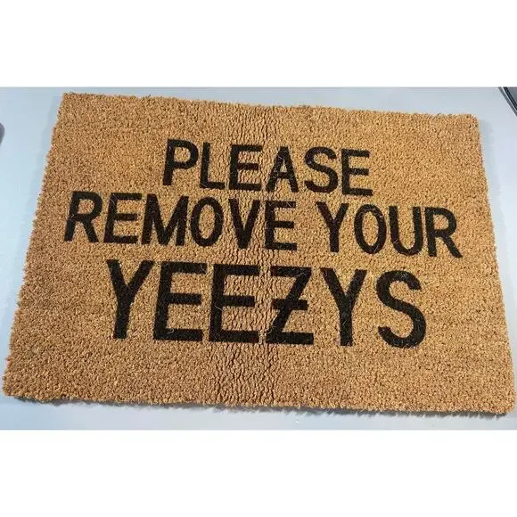 PLEASE REMOVE YOUR YEEZYS DOOR MAT