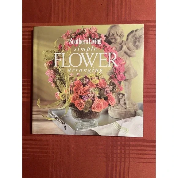 Southern Living Simple Flower Arranging - Hardcover, by Brooks Lauren -Pre-Owned