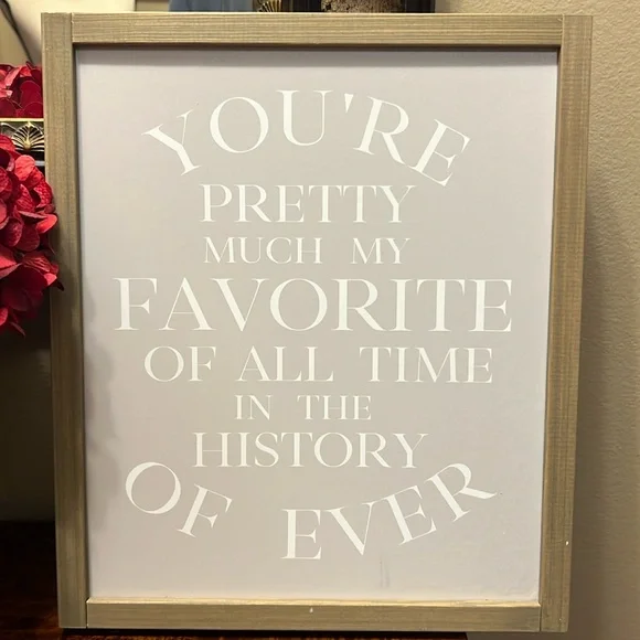 Decorative Saying Picture ~ You’re Pretty Much My Favorite Of All Time In The ….