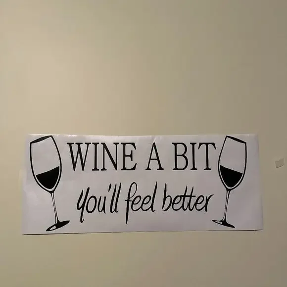 Wall Decal - Wine‎ a Bit -You’ll Feel Better (Home dec-x)