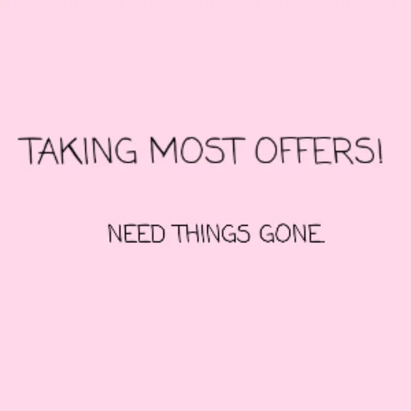 TAKING MOST OFFERS!!