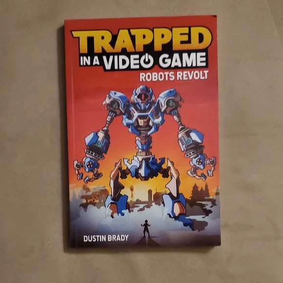 Trapped in a Video Game: Robots Revolt by Dustin Brady