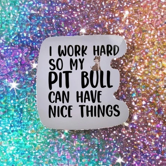Pit Bull Sticker, Work Hard, Kawaii Decal Pittie APBT Bully, 4 pcs