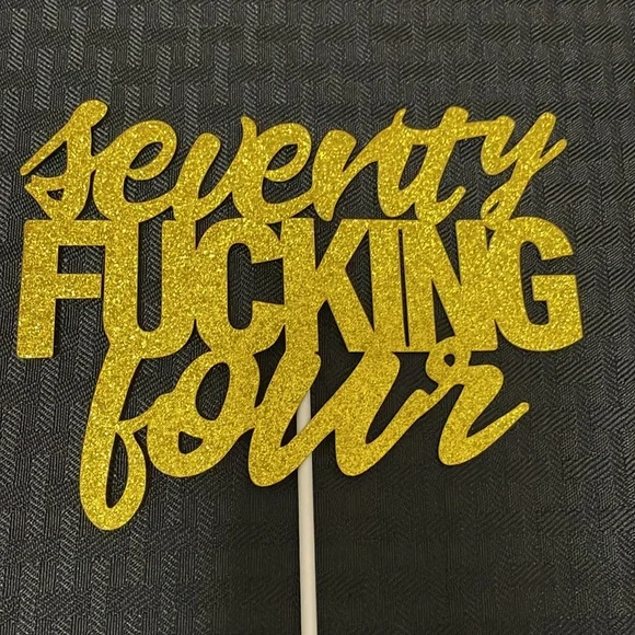 Seventy Fucking Four Cake Toppers - Happy 74th Birthday Glittery Cake New