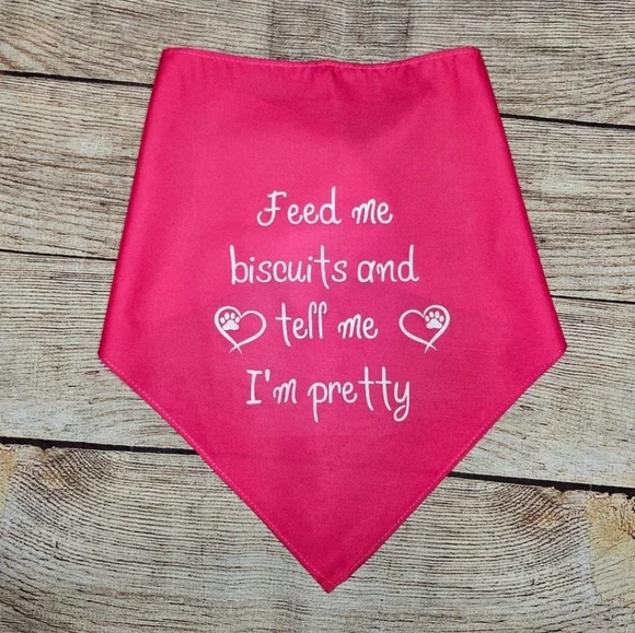 Feed Me biscuits and tell me I'm pretty dog bandana