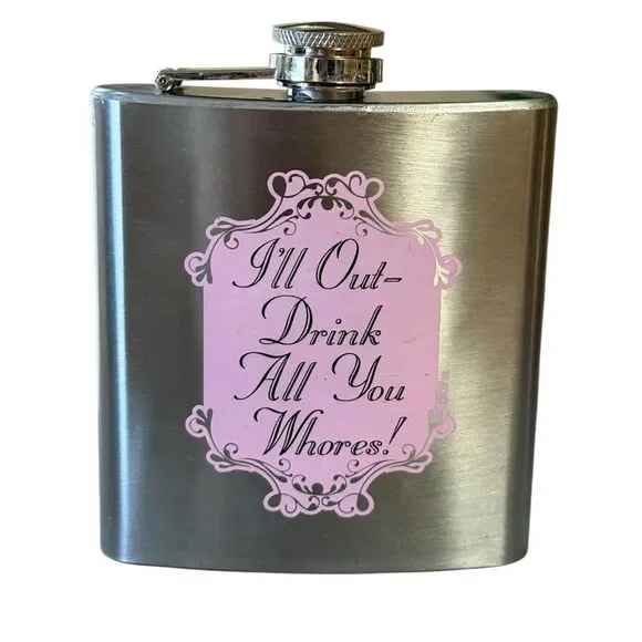 “I’ll Out Drink All You Whores” Pink and Silver Party Flask 6 Oz Stainless Steel