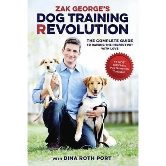 Zak George's Dog Training Revolution:‎ The Complete Guide to Raising - Very Good