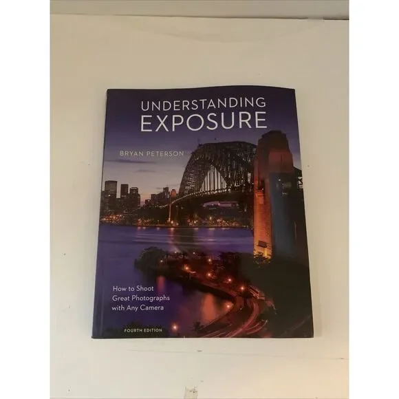 Understanding Exposure, 4th Edition: How to Shoot Great Photographs‎ Any Camera
